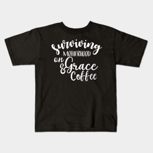 Surviving Motherhood on Grace and Coffee Kids T-Shirt